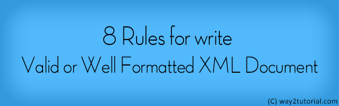 Rules for Write Valid or Well Formatted XML Document