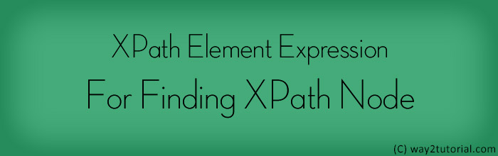 XPath Element Expression For Finding XPath Node