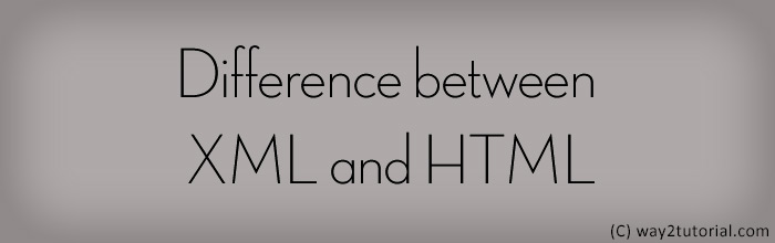Difference between XML and HTML