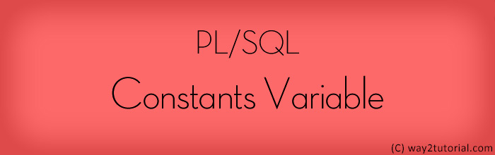 PL/SQL Constants Variable