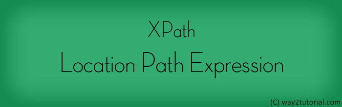 XPath Location Path Expression with Examples