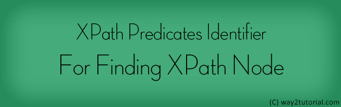 XPath Predicates Identifier For Finding XPath Node